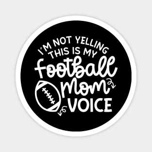 I’m Not Yelling This Is My Football Mom Voice Cute Funny Magnet